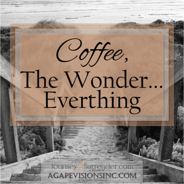 Coffee, The Wonder…Everything!